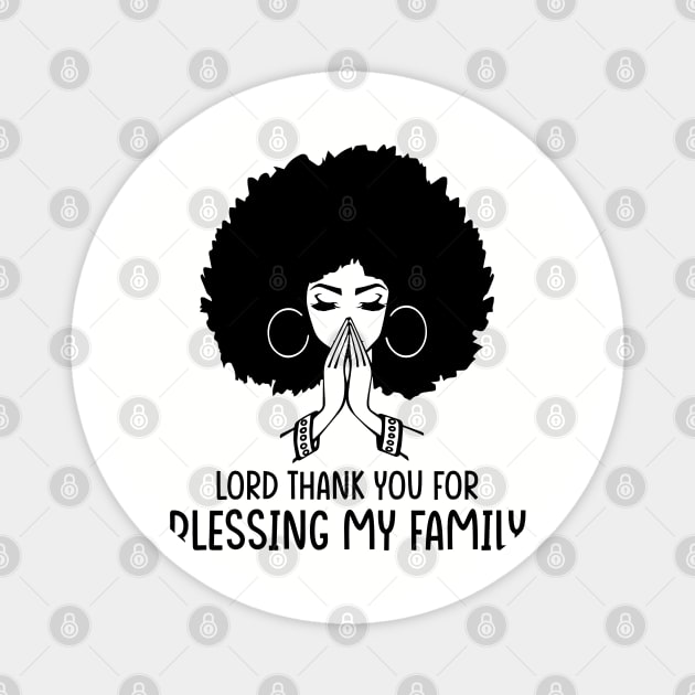 Lord Thank You for Blessing my family, Black Woman, Praying Woman Magnet by UrbanLifeApparel